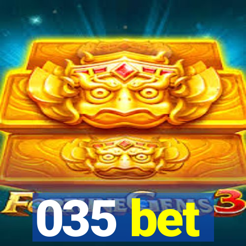 035 bet